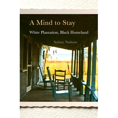 预订 A Mind to Stay: White Plantation, Black Homeland 留下心意：白人种植园，黑人家园: 9780674972148