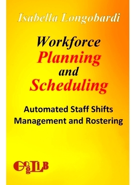 预订 Workforce Planning and Scheduling: Automated Staff Shifts Management and Rostering: 9788897527305