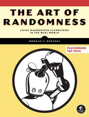 [预订]The Art of Randomness: Using Randomized Algorithms in the Real World 9781718503243