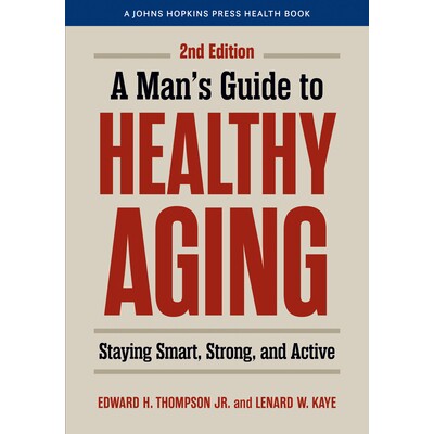 预订 A Man’s Guide to Healthy Aging: Staying Smart, Strong, and Active: 9781421453255