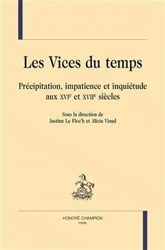 [预订]Les vices du temps : précipitation, impatience et inquiétude aux XVIe et XVIIe siècles 9782745359414