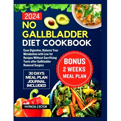 预订 No Gallbladder Diet Cookbook: Ease Digestion, Balance Your Metabolism with Low fat Recipes Without Sacrificing Tast