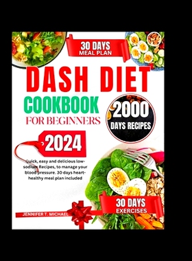 预订 Dash Diet Cookbook for Beginners 2024: Quick, easy and delicious low-sodium recipes, to manage your blood pressure.