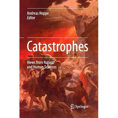 预订 Catastrophes: Views from Natural and Human Sciences: 9783319793207
