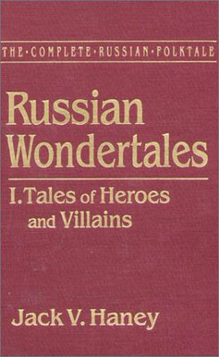 【预订】The Complete Russian Folktale: v. 3: Russian Wondertales 1 - Tales of Heroes and Villains
