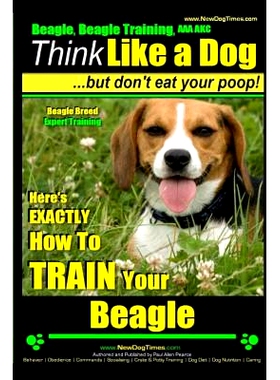 预订 Beagle, Beagle Training AAA AKC: Think Like a Dog, But Don’t Eat Your Poop! Beagle Breed Expert Training: Here’s