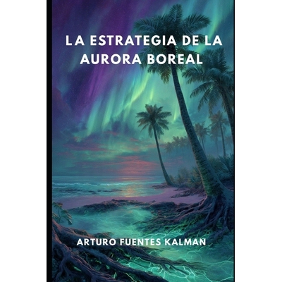 预订 La Estrategia de la Aurora Boreal 9798245476421