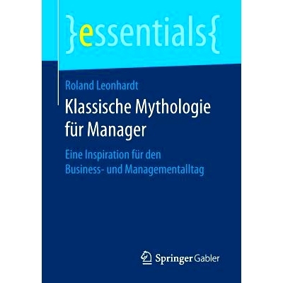 预订 Klassische Mythologie für Manager: Eine Inspiration für den Business- und Managementalltag: 9783658162825