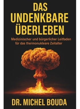 预订 Das Undenkbare Überleben: Medizinischer und bürgerlicher Leitfaden für das thermonukleare Zeitalter: 97982885808
