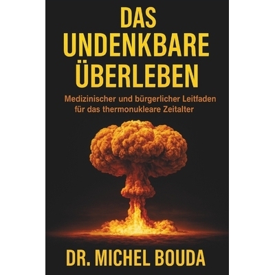 预订 Das Undenkbare Überleben: Medizinischer und bürgerlicher Leitfaden für das thermonukleare Zeitalter: 97982885808