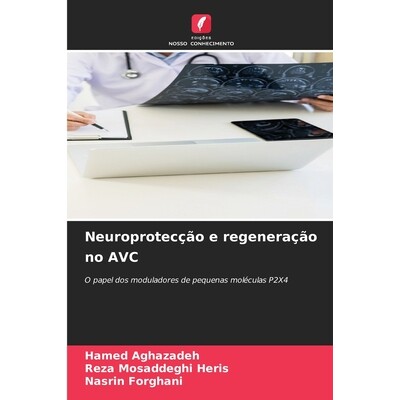 预订 Neuroprotecção e regeneração no AVC: O papel dos moduladores de pequenas moléculas P2X4. DE: 9786209042225