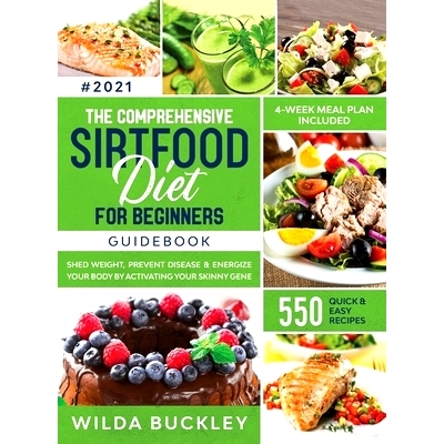 预订 The Comprehensive Sirtfood Diet Guidebook: Shed Weight, Burn Fat, Prevent Disease & Energize Your Body By Activatin