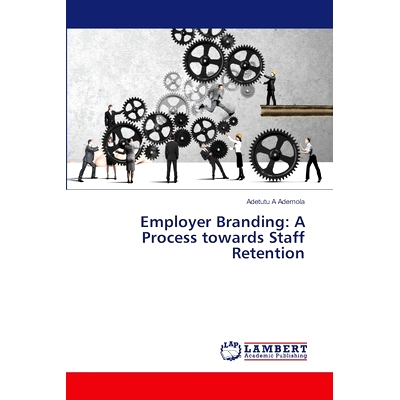 预订 Employer Branding: A Process towards Staff Retention 雇主品牌:员工保留的过程: 9786207466054