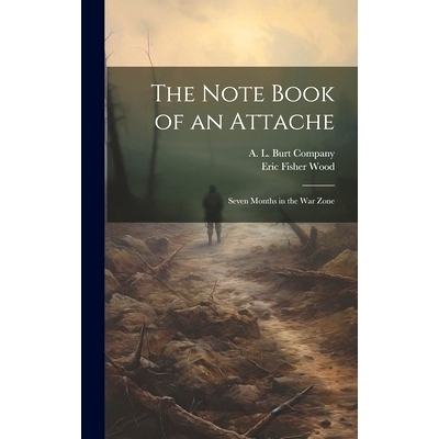 预订 The Note Book of an Attache: Seven Months in the War Zone: 9781021095237