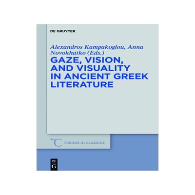 [预订]Gaze, Vision, and Visuality in Ancient Greek Literature 9783110568998