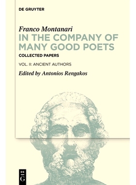 预订 In the Company of Many Good Poets. Collected Papers of Franco Montanari: Vol. II: Ancient Authors 与众多*诗人为伍。
