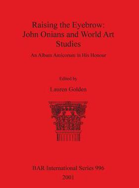 [预订]Raising the Eyebrow: John Onians and World Art Studies 9781841712772
