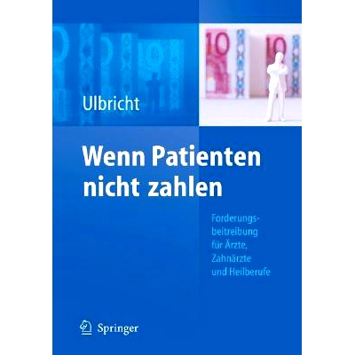 预订 Wenn Patienten nicht zahlen: Forderungsbeitreibung für Ärzte, Zahnärzte und Heilberufe: 9783540794813