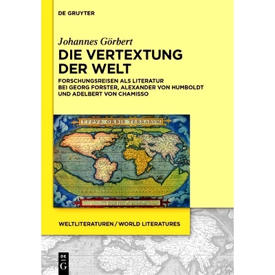 预订 Die Vertextung der Welt: Forschungsreisen als Literatur bei Georg Forster, Alexander von Humboldt und Adelbert von