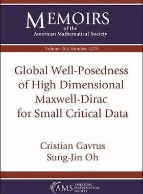 [预订]Global Well-Posedness of High Dimensional Maxwell-Dirac for Small Critical Data 9781470441111