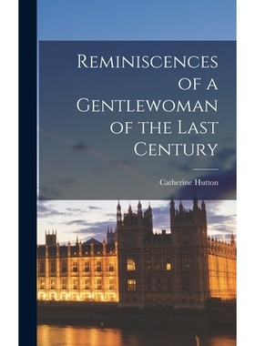 预订 Reminiscences of a Gentlewoman of the Last Century 9781017938647