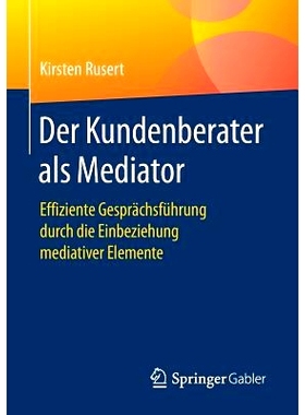 预订 Der Kundenberater als Mediator: Effiziente Gesprächsführung durch die Einbeziehung mediativer Elemente: 978365815
