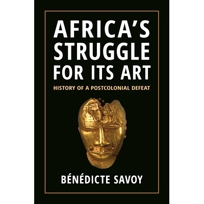 预订 Africa’s Struggle for Its Art: History of a Postcolonial Defeat 非洲为艺术而奋斗：后殖民失败的历史: 9780691264912