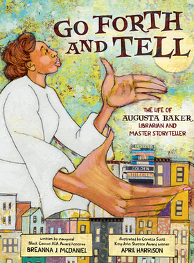 预订 Go Forth and Tell: The Life of Augusta Baker, Librarian and Master Storyteller