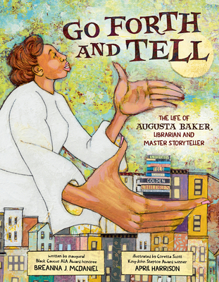 预订 Go Forth and Tell: The Life of Augusta Baker, Librarian and Master Storyteller