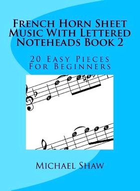 预订 French Horn Sheet Music With Lettered Noteheads Book 2: 20 Easy Pieces For Beginners: 9781976527883