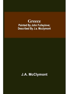 预订 Greece; Painted by John Fulleylove; described by J.A. McClymont: 9789356311862
