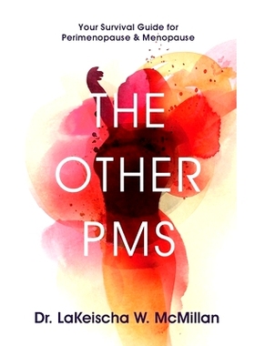 预订 The Other PMS: Your Survival Guide for Perimenopause & Menopause: 9781644842492