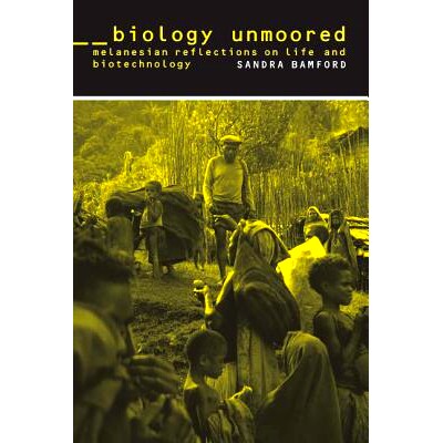 预订 Biology Unmoored: Melanesian Reflections on Life and Biotechnology: 9780520247130