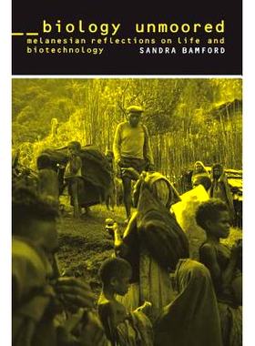 预订 Biology Unmoored: Melanesian Reflections on Life and Biotechnology: 9780520247130