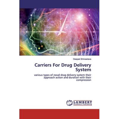 预订 Carriers For Drug Delivery System: various types of noval drug delivery system their approach action and duration w