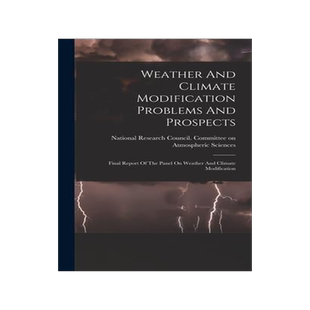 [预订]Weather And Climate Modification Problems And Prospects: Final Report Of The Panel On Weather And Cl 9781016448055