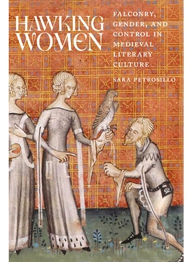预订 Hawking Women: Falconry, Gender, and Control in Medieval Literary Culture: 9780814215487