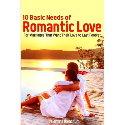 预订 10 Basic Needs of Romantic Love: For Marriages That Want Their Love to Last Forever: 9781482521887