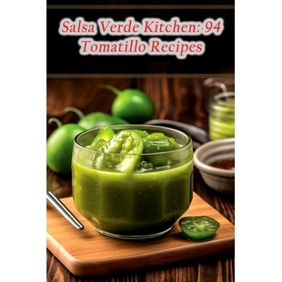预订 Salsa Verde Kitchen: 94 Tomatillo Recipes: 9798856161334