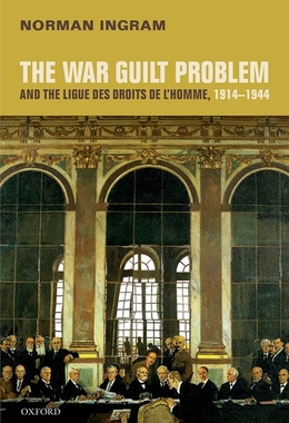 【预订】The War Guilt Problem and the Ligue des droits de l’homme, 1914-1944