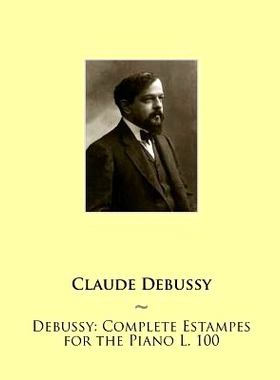 预订 Debussy: Complete Estampes for the Piano L. 100: 9781508516484