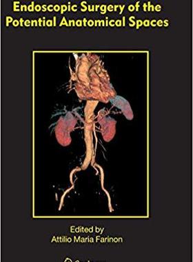 【预订】Endoscopic Surgery of the Potential Anatomical Spaces