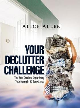 [预订]Your Declutter Challenge: The Best Guide to Organizing Your Home in 30 Easy Steps 9781803340425