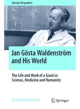预订 Jan Gösta Waldenström and His World: The Life and Work of a Giant in Science, Medicine and Humanity 扬·戈斯塔·