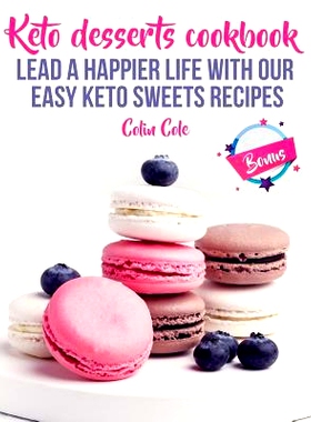 预订 Keto desserts cookbook. Lead a happier life with our easy keto sweets recipes: 9781727833393