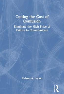 [预订]Cutting the Cost of Confusion: Eliminate the High Price of Failure to Communicate 9781032293271