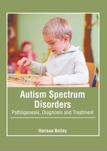 [预订]Autism Spectrum Disorders: Pathogenesis, Diagnosis and Treatment 9781639870660
