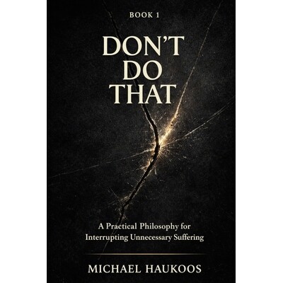 预订 Don’t Do That: A Practical Philosophy for Interrupting Unnecessary Suffering 9798246203538