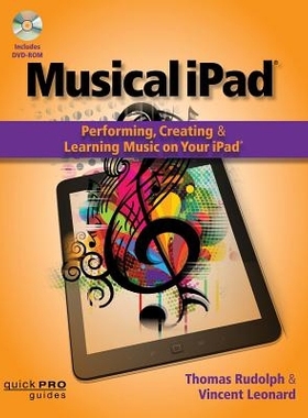 预订 Musical iPad: Performing, Creating and Learning Music on Your iPad 音乐IPAD：用你的IPAD来创作、演艺和学习音乐: 9781