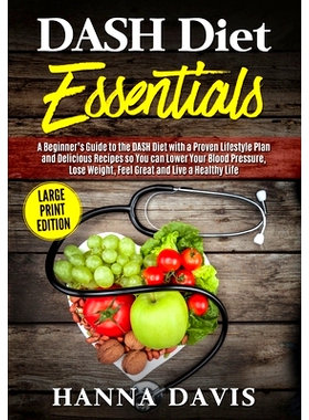 预订 DASH Diet Essentials Large Print Edition: A Beginner’s Guide to the DASH Diet with a Proven Lifestyle Plan and Del